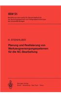 Planung und Realisierung von Werkzeugversorgungssystemen für die NC-Bearbeitung: (51 ISW Forschung und Praxis)
