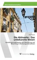 Die Aktivseite - Das unbekannte Wesen