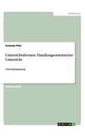 Unterrichtsformen. Handlungsorientierter Unterricht
