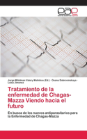 Tratamiento de la enfermedad de Chagas-Mazza Viendo hacia el futuro