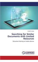 Searching for Similar Documents with Limited Resources