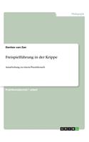 Freispielführung in der Krippe: Ausarbeitung zu einem Praxisbesuch
