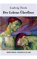 Des Lebens Überfluss