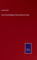 The Life and Reign of David King of Israel