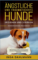 Ängstliche und traumatisierte Hunde erziehen und stärken - Hundeerziehung Praxisbuch