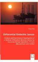 Differential Dielectric Sensor - Analysis and Experimental Investigation of a Modular Differential Dielectric Sensor for Use in Multiphase Separation, Process Measurement and Control