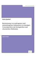 Bestimmung von androgenen und antiandrogenen Substanzen in wässrigen Umweltproben mit biologischen und chemischen Methoden