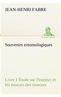 Souvenirs entomologiques - Livre I Étude sur l'instinct et les moeurs des insectes