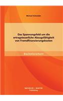 Das Spannungsfeld um die ertragsteuerliche Abzugsfähigkeit von Fremdfinanzierungskosten