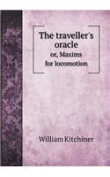 The Traveller's Oracle Or, Maxims for Locomotion