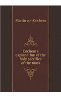 Cochem's Explanation of the Holy Sacrifice of the Mass