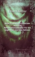 Neue Propheten: Lichtbilder Aus Dem Reformationszeitalter Fur Die Gegenwart (German Edition)