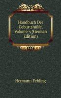 Handbuch Der Geburtshulfe, Volume 3 (German Edition)