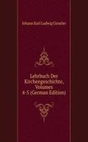 Lehrbuch Der Kirchengeschichte, Volumes 4-5 (German Edition)