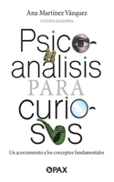 Psicoanálisis Para Curiosos / Psychoanalysis for the Curious