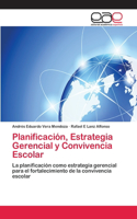 Planificación, Estrategia Gerencial y Convivencia Escolar