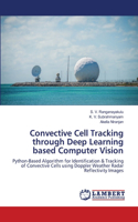 Convective Cell Tracking through Deep Learning based Computer Vision