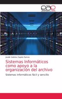 Sistemas Informáticos como apoyo a la organización del archivo
