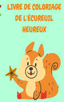 Livre de Coloriage de l'Écureuil Heureux: Livre de coloriage pour enfants avec des écureuils amusants - Livres de coloriage pour enfants - Livre de coloriage d'animaux - Livres d'activités p