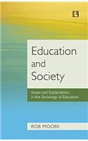 Education and Society : Issues and Explanations in the Sociology of Education