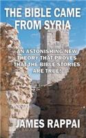 Bible Came From Syria (Revised Edition)