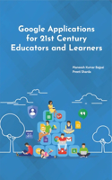 Google Applications for 21st Century Educators and Learners