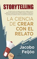 Storytelling. La Ciencia de Crear Con El Relato