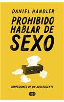 Prohibido Hablar de Sexo. Confesiones de Un Adolescente / All the Dirty Parts