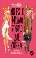 No Es Lo Mismo Zorro Que Zorra
