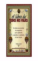 El libro de todos mis viajes / The Book of all my Trips