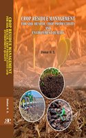 Crop Reside Management for Soil Health, Crop Productivity & Environment Quality (First Edition)