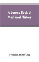 A source book of mediæval history