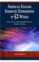 American English Idiomatic Expressions in 52 Weeks