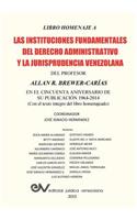 LIBRO HOMENAJE A LAS INSTITUCIONES FUNDAMENTALES DEL DERECHO ADMINISTRATIVO Y LA JURISPRUDENCIA VENEZOLANA DEL PROFESOR ALLAN R. BREWER-CARIAS, en el cincuenta aniversario de su publicación 1964-2014