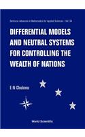 Differential Models And Neutral Systems For Controlling The Wealth Of Nations: (54 Series on Advances in Mathematics for Applied Sciences)