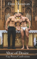 Altar of Desire: (2 Gay Priest Confessions)