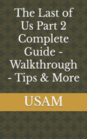 The Last of Us Part 2 Complete Guide - Walkthrough - Tips & More