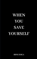 When you save yourself