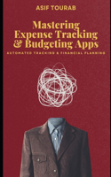 Mastering Expense Tracking and Budgeting Apps