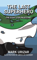 The Last Superhero The Fight for Palestine