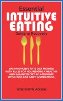 Essential INTUITIVE EATING Guide to Recovery
