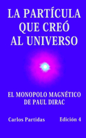La Partícula Que Creó Al Universo