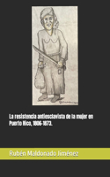 resistencia antiesclavista de la mujer en Puerto Rico, 1806-1873.