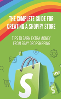 Complete Guide For Creating A Shopify Store: Tips To Earn Extra Money From eBay Dropshipping: How To Create A Store