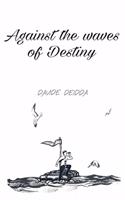 Against the waves of Destiny
