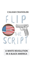 Flip The Script: A White Revolution in A Black America