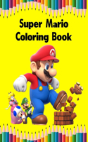 Super Mario Coloring Book: Super Mario Coloring Book for Boys, Girl, Toddler, Preschooler, Kids (Age 3-6, 6-8, 8-12)