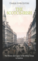 The Scotch-Irish: The History and Legacy of the Ethnic Group in America