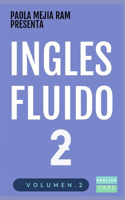 Inglés Fluido 2: EL MAS EXITOSO CURSO DE INGLES Lecciones BÁSICAS, intermedias de GRAMATICA, vocabulario y frases fáciles