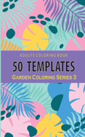 Adults Coloring 50 Template Garden Series 3: An adults coloring book Relaxation: 50 Garden Template : 8.5x11 inch: Green Graphic cover